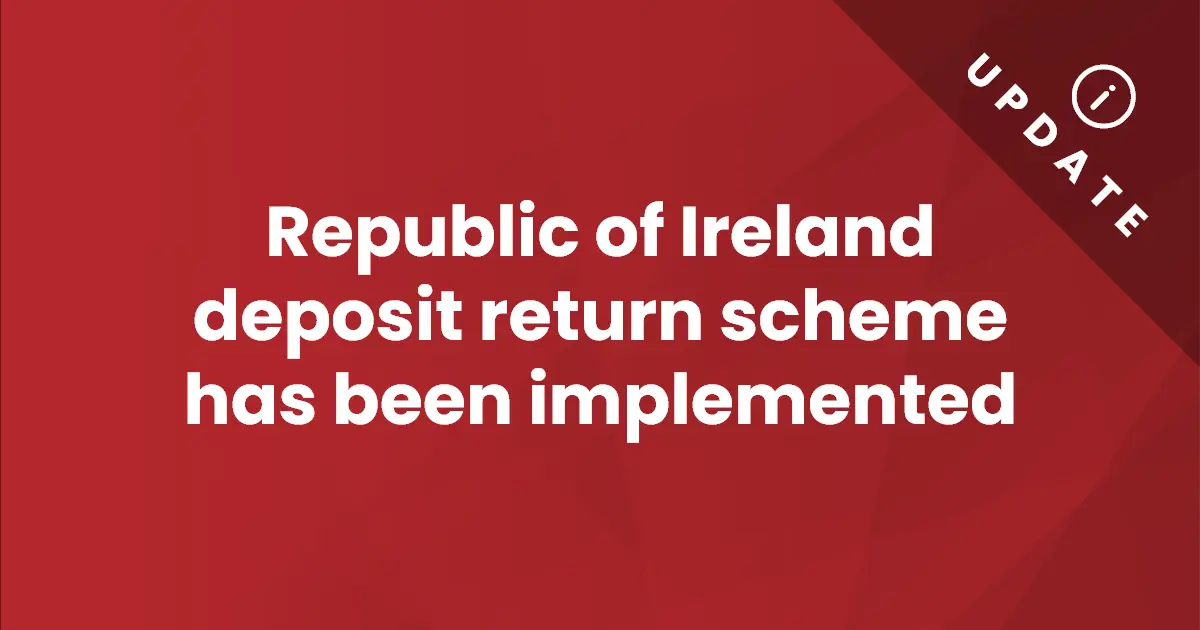 Update - Republic Of Ireland Deposit Return Scheme has been implemented